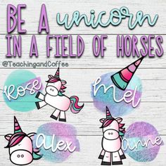 unicorns and horses with the words, be a unicorn in a field of horses