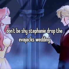 two people standing next to each other with text that reads, don't be shy stephanie drop the evajacks wedding