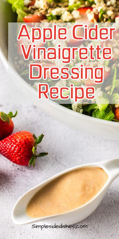 an apple cider vinaigrette dressing recipe with strawberries on the side