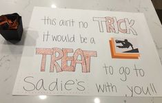 a sign that says trick it would be a treat to go to sadie's with you