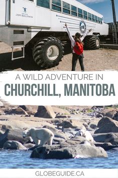 a woman standing in front of a bus with the words a wild adventure in churchhill, manitoba