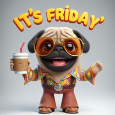 a pug dog wearing sunglasses and holding a coffee cup with the words it's friday