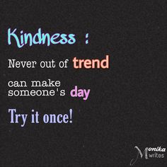 a black background with the words kindness and an image of someone's day try it once