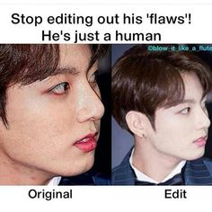 an image of two men with different facial expressions on their faces and the caption reads, stop editing out his flaws he's just a human