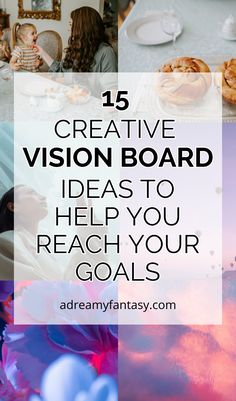 the words, creative vision board ideas to help you reach your goals are overlaid