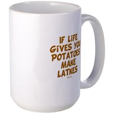 a white coffee mug with the words if life gives you potatoes make lattes