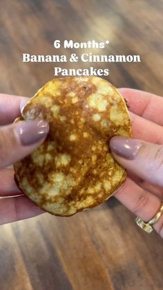 a person holding up a banana and cinnamon pancakes in their hand with text overlay reading 6 months bananas & cinnamon pancakes