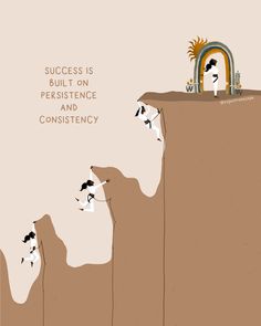 an illustrated poster with the words success is built on persitence and constisticity