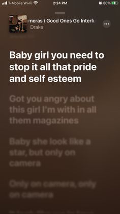 the baby girl you need to stop it all that pride and self seem