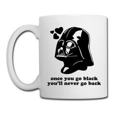 a coffee mug with the words, once you go black you'll never go back