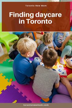 children sitting on the floor playing with their toys in front of a sign that says finding daycare in toronto