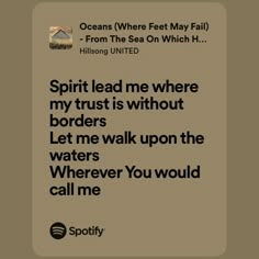 a text message that reads, spirit lead me where my trust is without borders let me walk upon the waters wherever you would call me