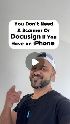 a man with a speech bubble saying you don't need a scanner or docusign if you have an iphone