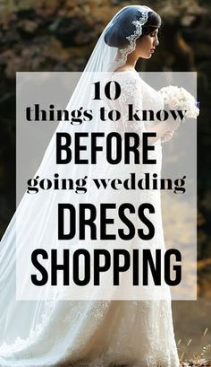 a woman in a wedding dress with the words 10 things to know before going shopping