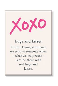 a pink xoxo sign with the words hugs and kisses it's the loving shorthand we send to someone when what we truly want is to be there with real hugs and kisses