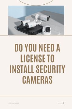 an advertisement with cameras on top of it and the words do you need a license to install