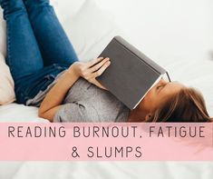 a woman laying on her stomach reading a book with the words reading burnout, fatigue and slumps