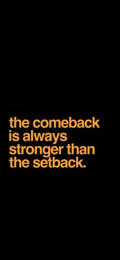 an orange and black photo with the words, the come back is always longer than the setback