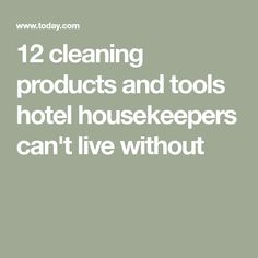 the words 12 cleaning products and tools hotel housekeepers can't live without them