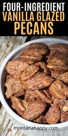 four ingredient vanilla glazed pecans in a white bowl with text overlay that reads, four ingredient vanilla glazed pecans