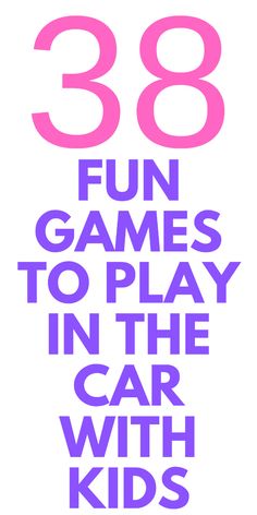 the words 38 fun games to play in the car with kids are shown on a white background