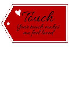 a red sign that says touch your touch makes me feel loved