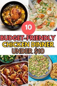 the top 10 budget - friendly chicken dinner under $ 10 is shown in this collage