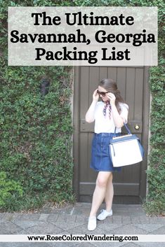 a woman standing in front of a door with the text, the ultimate savannahn, georgia packing list