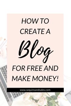 the words how to create a blog for free and make money