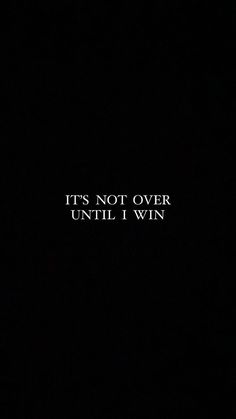 the words it's not over until i win are lit up in the dark