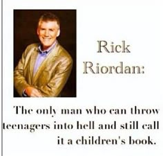 an advertisement for rick riordan, the only man who can throw teenagers into hell and still call it a children's book