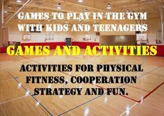 an indoor basketball court with the words games and activities for physical fitness, corporation strategy and fun