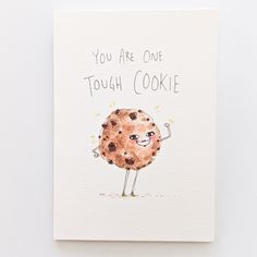 You Are One Tough Cookie - Well Drawn