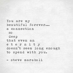 the words are written in black and white on a piece of paper that says, you are my beautiful forever a connection so deep even