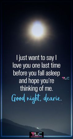 I just want to say I love you one last time before you fall asleep and hope you’re thinking of me. Good night, dearie.
Sending your husband or boyfriend a sweet good night message for him is an easy way to let him know that he's the last thing on your mind before going to bed. It's also a great way to remind him that you miss him and are thinking of him. Also, discover more cute and lovely good night message for him as well as those flirty goodnight texts for him to make him go crazy over you. Goodnight Texts To Boyfriend, Good Night Miss You, Goodnight Texts For Him, Romantic Texts For Her, Sweet Good Night, Goodnight Message For Her, Message For Him, Good Night For Him, Good Night Message