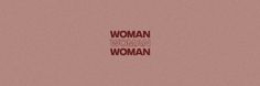 a pink background with the words woman woman on it