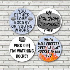 three buttons with words on them that say,'you either love hockey or hockey wrong '