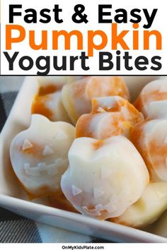 an image of pumpkin yogurt bites with text overlay that reads fast and easy pumpkin yogurt bites