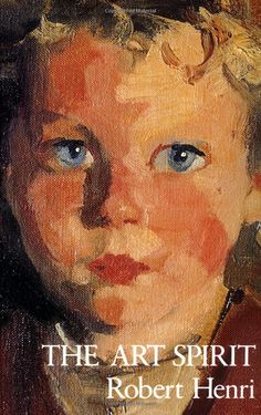 the book cover for the art spirit by robert henry heni, with an image of a child's face