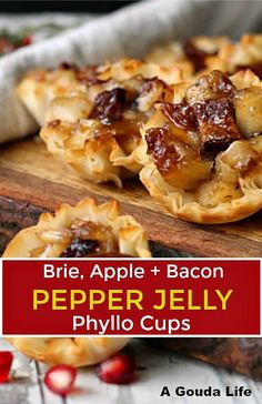 there are many small pies on the table with text overlay that says brie, apple and bacon pepper jelly phylo cups