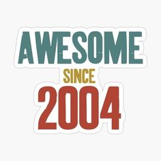 an awesome since sticker with the words awesome since in red, green and yellow