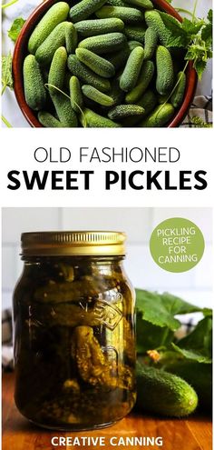 pickles and cucumbers in jars with text overlay that reads old fashioned sweet pickles