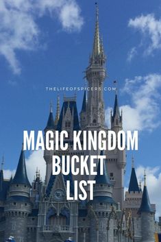 the magic kingdom bucket list is in front of a castle with text overlay that reads,