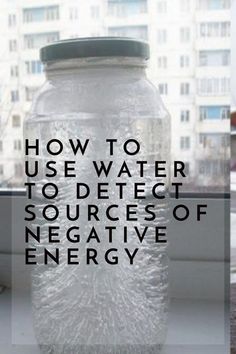 Using Water to Detect Sources of Negative Energy Smudging To Remove Negative Energy, Prayer To Remove Negative Energy, Blocking Negative Energy, Clear Bad Energy, Block Negative Energy, Negative Energy Cleanse, Remove Negativity, Cleansing Energy, House Cleansing