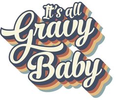 it's all gravy baby lettering