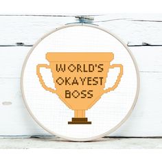 a cross - stitch pattern with the words world's okayest boss on it