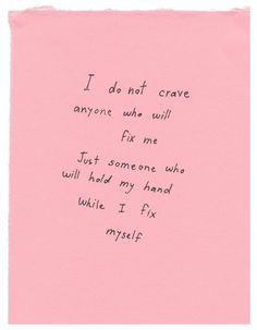 a pink piece of paper with a handwritten poem on it that says i do not crave anyone who will for me just someone who will hold my hand