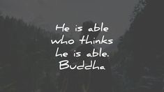 a person standing in front of trees with a quote on it that says he is able who thinks he is able buddha