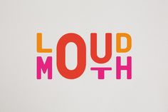 the word loud mouth written in multicolored letters on a white background with an orange and pink font