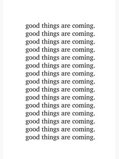 an image with the words good things are coming in black and white text on it